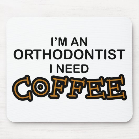 Bedarfs-Kaffee - Orthodontist Mousepad (Vorne)