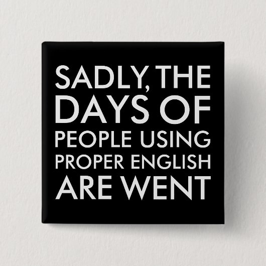 Bedauerlicherweise benutzen Leute korrekte englisc Button (Vorderseite)