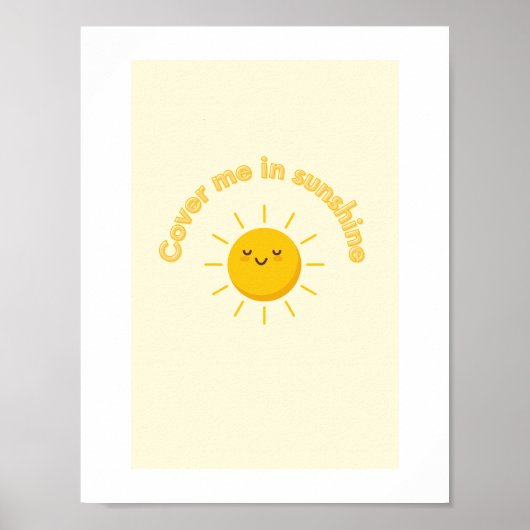 bedecke mich mit Sonnenschein, süß Poster (Vorne)