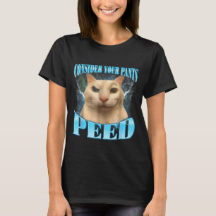 Bedenke deine Hose hat lustig gepinkelt Freak Cat T-Shirt