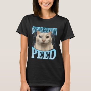 Bedenke deine Hose hat lustig gepinkelt verrückte T-Shirt