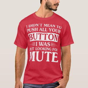 Bedeuten, alle Ihre Knöpfe lustige T-Shirts zu drü