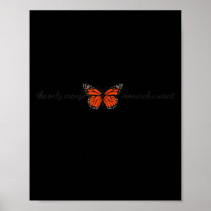 Bedeutsam Der einzige orange Monarch, den ich will Poster