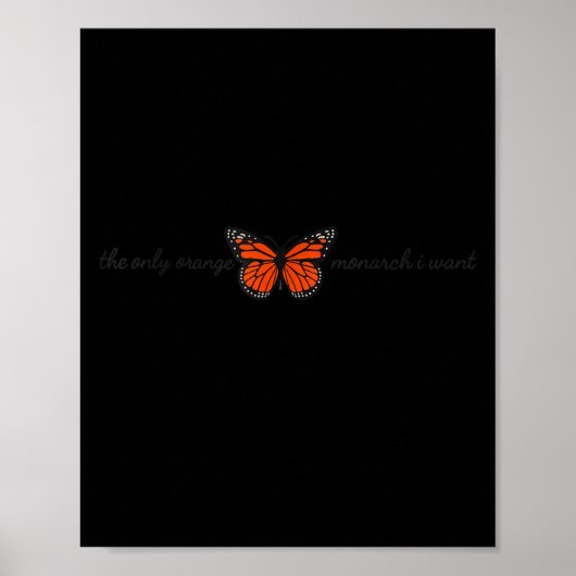 Bedeutsam Der einzige orange Monarch, den ich will Poster (Vorne)