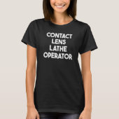 Bediener der Lens Lathe T-Shirt (Vorderseite)