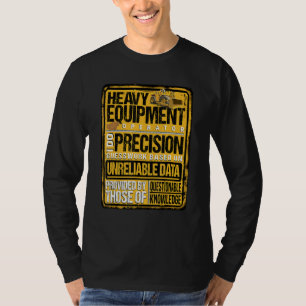 Bedienung von Schwermaschinen I Führe Präzisionsar T-Shirt