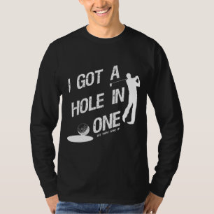 Bedrückt Got ich ein Loch in One für einen Golfs T-Shirt