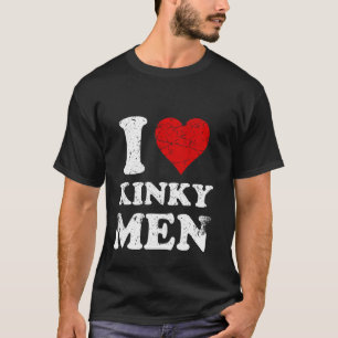Bedrückt, ich Herz Kinky Men I Liebe Kinky Men T-Shirt