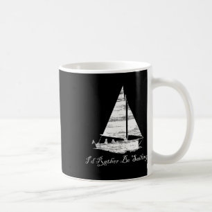 Bedruckt Ich Würde Lieber Segeln Segelboot Booten  Kaffeetasse