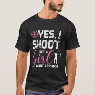 Bedrückt Ja, ich schieße wie ein Mädchen Gewollt L T-Shirt