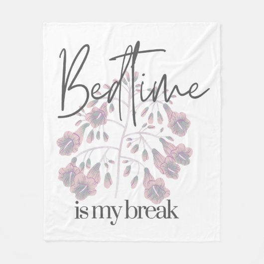 Bedtime is my Break Fleecedecke (Vorderseite)
