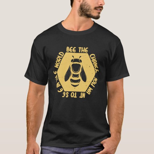 Bee Bee The Change You Want See In The World Save  T-Shirt (Vorderseite)