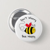Bee Button Abzeichen Keine Angst, glücklich zu sei (Vorne & Hinten)