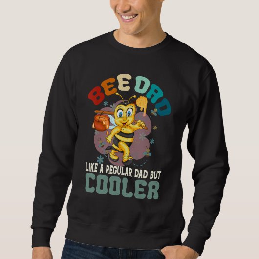Bee Dad Like a Regular Dad But Cooler Bee Lover Ho Sweatshirt (Vorderseite)