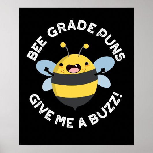 Bee-Grade-Puns geben mir einen Buzz Pun Dark BG Poster (Vorne)