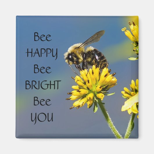 Bee Happy Bee Bright Bee You Bumble Bee Magnet (Vorne)