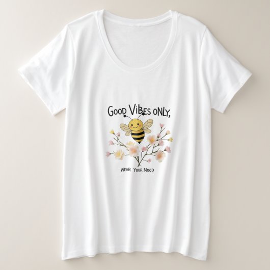 Bee Happy – Good Vibes Only, Wear Your Mood Große Größe T-Shirt (Design vorne)
