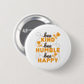 Bee Kind Bee Humble Bee Happy Button (Vorne & Hinten)