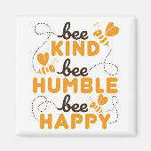 Bee Kind Bee Humble Bee Happy Magnet (Vorne)