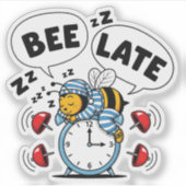 Bee Late Aufkleber (Vorderseite)