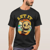Bee Let it Beekeeper Honeybee Beekeeping  2 T-Shirt (Vorderseite)