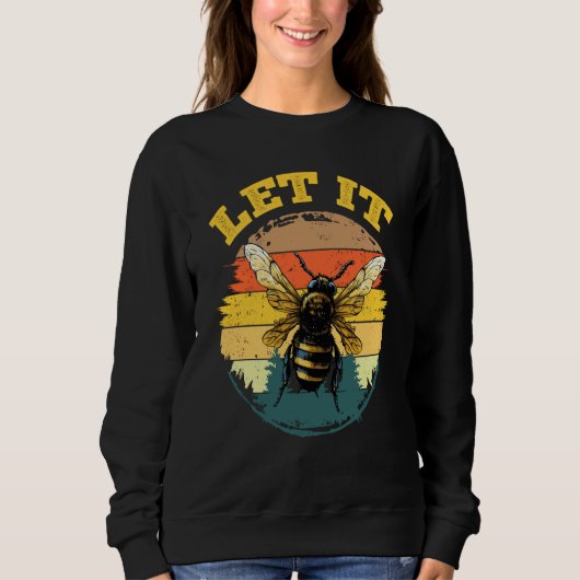 Bee Let it Beekeeper Honeybee Beekeeping 4 Sweatshirt (Vorderseite)