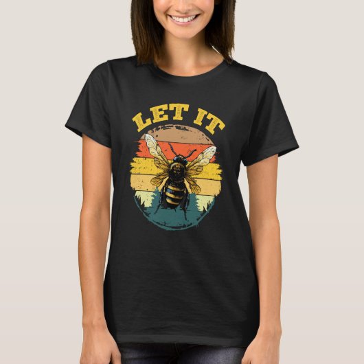 Bee Let it Beekeeper Honeybee Beekeeping 4 T-Shirt (Vorderseite)