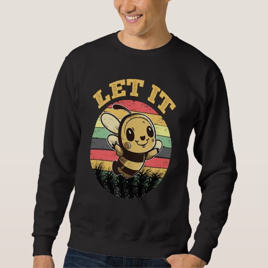 Bee Let it Beekeeper Honeybee Beekeeping 6 Sweatshirt (Vorderseite)