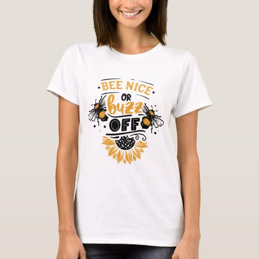 Bee Nice oder Buzz Off T-Shirt (Vorderseite)
