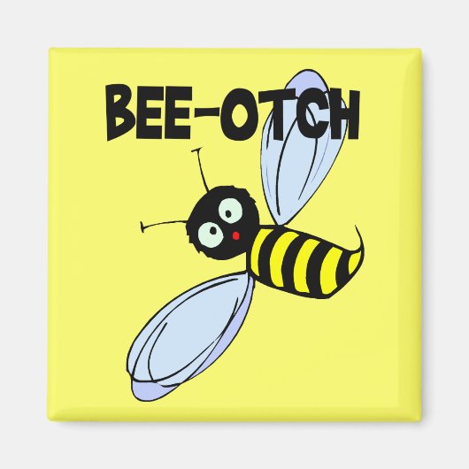 Bee-Otch Magnet (Vorne)