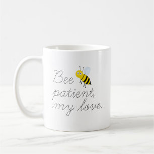 Bee Patient meine Liebe Honey Bienen Kaffee Tasse