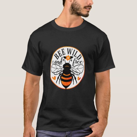 Bee Wild And Free Beekeeper Honey Bee Beekeeping T-Shirt (Vorderseite)