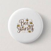 Bee Yourself Motivational Funny  Button (Vorderseite)