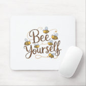 Bee Yourself Motivational Funny  Mousepad (Mit Mouse)