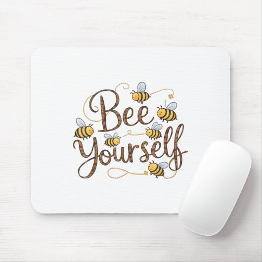 Bee Yourself Motivational Funny  Mousepad (Mit Mouse)