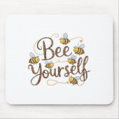 Bee Yourself Motivational Funny  Mousepad (Vorne)