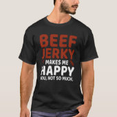 Beef Jerky macht mich glücklich Spaß Pun Meme T-Shirt (Vorderseite)