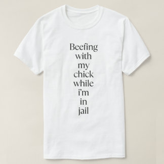 beefing with My Chick T-Shirt