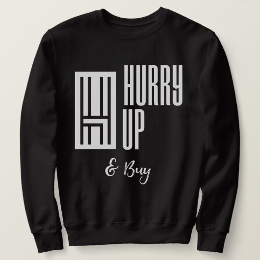 Beeil dich, Crew zu kaufen Sweatshirt (Design vorne)
