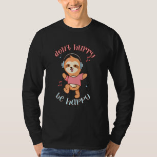 Beeil dich nicht, dass du glücklich mit dem Niedli T-Shirt