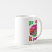 Beeil dich nicht, dass du glücklich Niedlichen Laz Kaffeetasse (VorderseiteRechts)