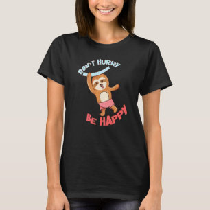 Beeil dich nicht, dich mit dem Niedlichen Faultier T-Shirt