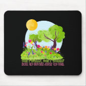 Beeil dich nicht, dufte die Blume nicht. Mousepad (Vorne)