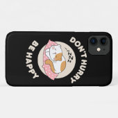 Beeil dich nicht glücklich Case-Mate iPhone hülle (Rückseite (Horizontal))