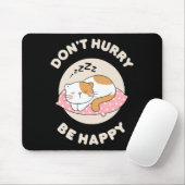Beeil dich nicht glücklich mousepad (Mit Mouse)