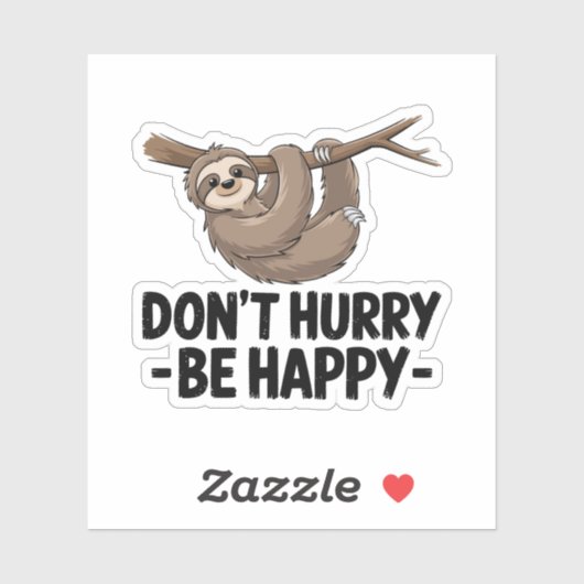 Beeil dich nicht, glücklich zu sein aufkleber (Blatt)