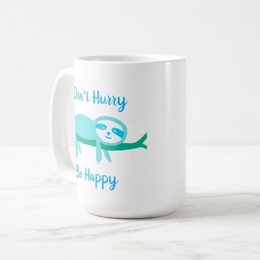 Beeil dich nicht, glücklich zu sein. kaffeetasse (Vorderseite Links)