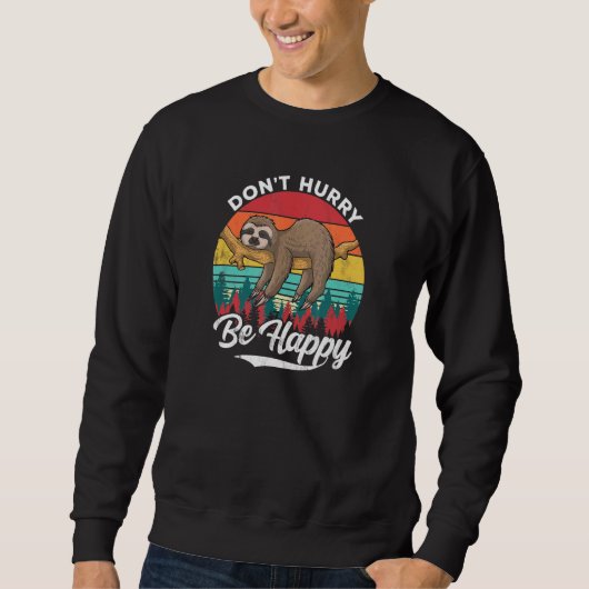 Beeil dich nicht, glücklich zu sein. sweatshirt (Vorderseite)