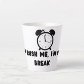 Beeil dich nicht, ich mache gerade Pause Milchtasse (Vorderseite)