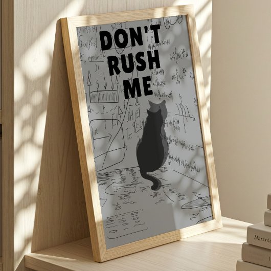 Beeil dich nicht | Introvertierte Katze  Poster